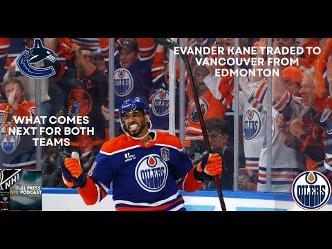 Edmonton Oilers Traded Evander Kane to the Vancouver Canucks, So What Comes Next