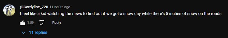 Youtube comment (from a different channel/video) reads: "I feel like a kid watching the news to find out if we got a snow day while there's 5 inches of snow on the roads."