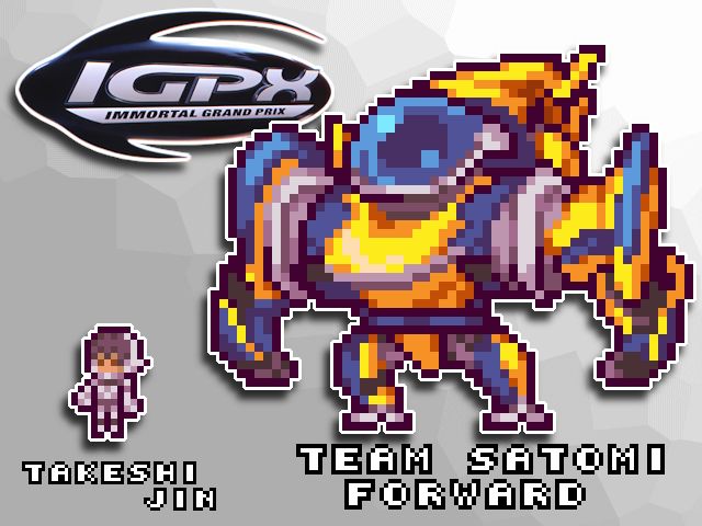 chibi pixel art of a mecha and its pilot. text reads "IGPX Immortal Grand Prix", "Takeshi Jin", "Team Satomi Forward"