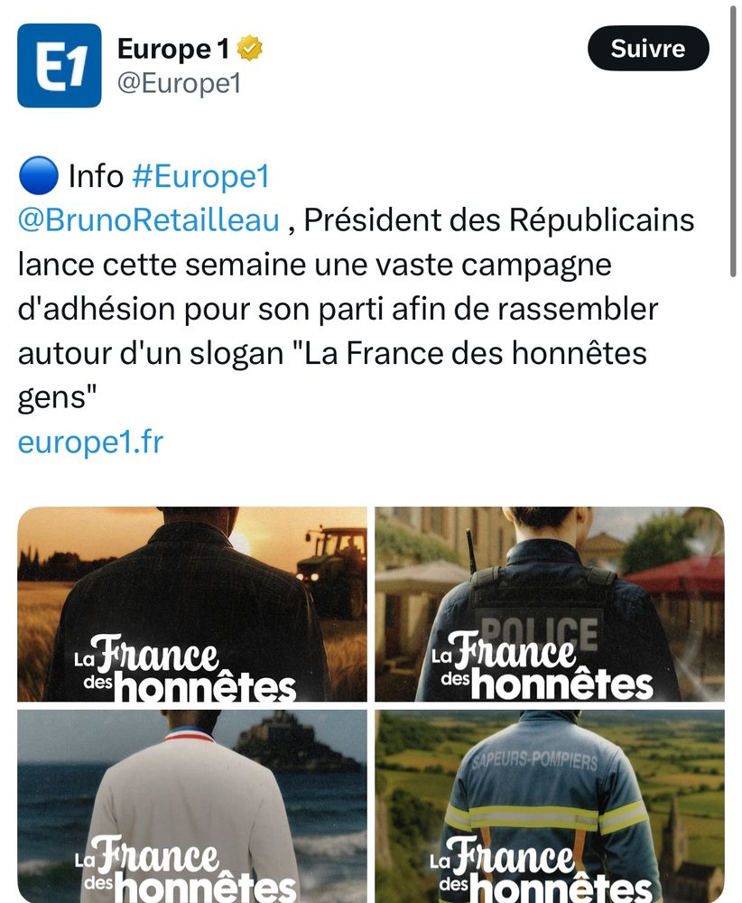 Publication d’Europe 1 qui présente la nouvelle campagne d’adhésion des républicains avec 4 affiches qui représentent chacune un métier (policier, pompier, agriculteur, cuisinier), chaque personne est de dos, avec en arrière plan un paysage représentant le lieu de travail, vêtue de sa tenue professionnelle avec le slogan « la France des honnêtes gens » 