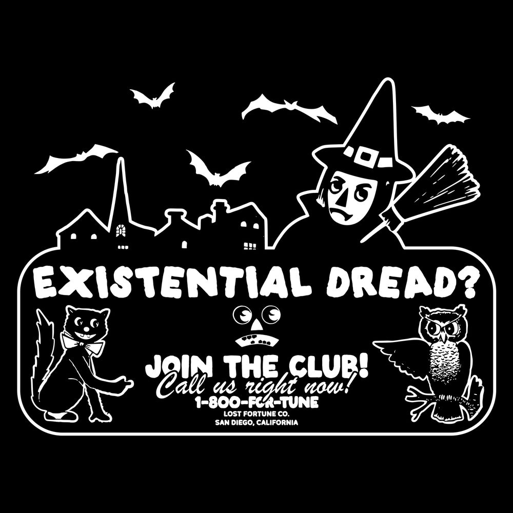 Graphic with cartoon witch, cat, owl, and bats. Text reads "Existential Dread? Join the club! Call us right now! 1-800-FOR-TUNE. Lost Fortune Co. San Diego, California."