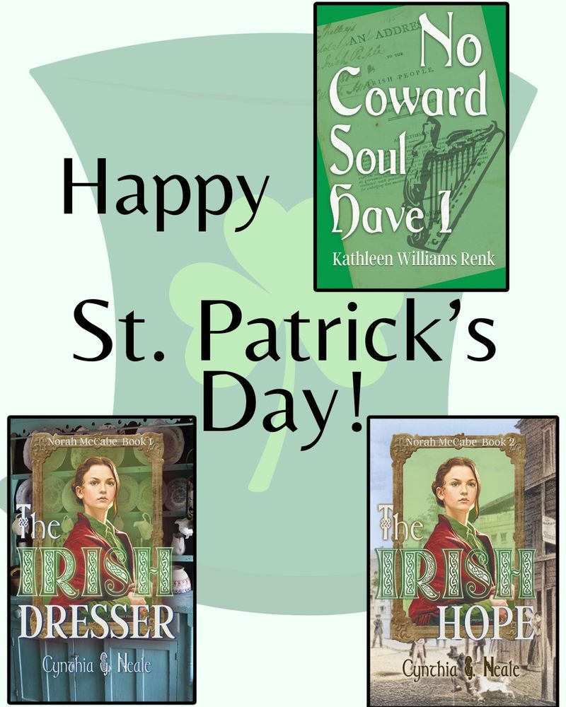 Happy St. Patrick's Day with covers for No Coward Soul Have I by Kathleen Williams Renk and The Irish Dresser and The Irish Hope by Cynthia G. Neale.