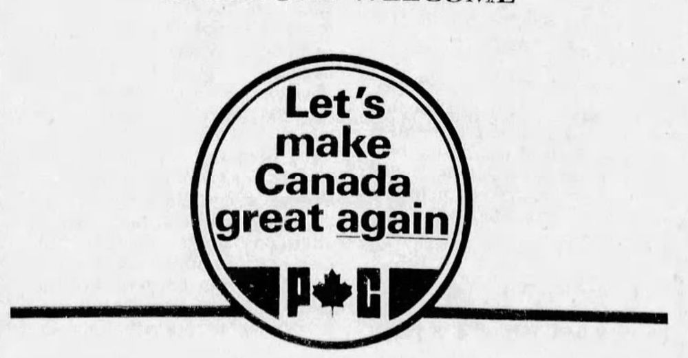 Let's make Canada great again
--North Bay Nugget, 28 Mar 1983