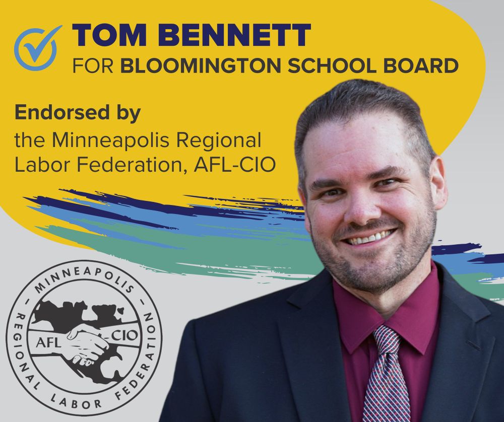Tom Bennett for Bloomington School Board — proudly endorsed by the Minneapolis Regional Labor Federation, AFL-CIO. 