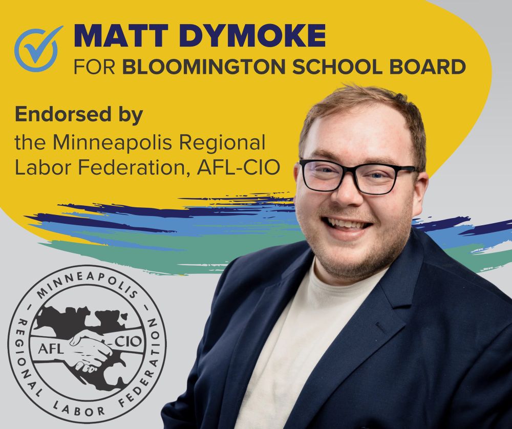 Matt Dymoke for Bloomington School Board — proudly endorsed by the Minneapolis Regional Labor Federation, AFL-CIO. 