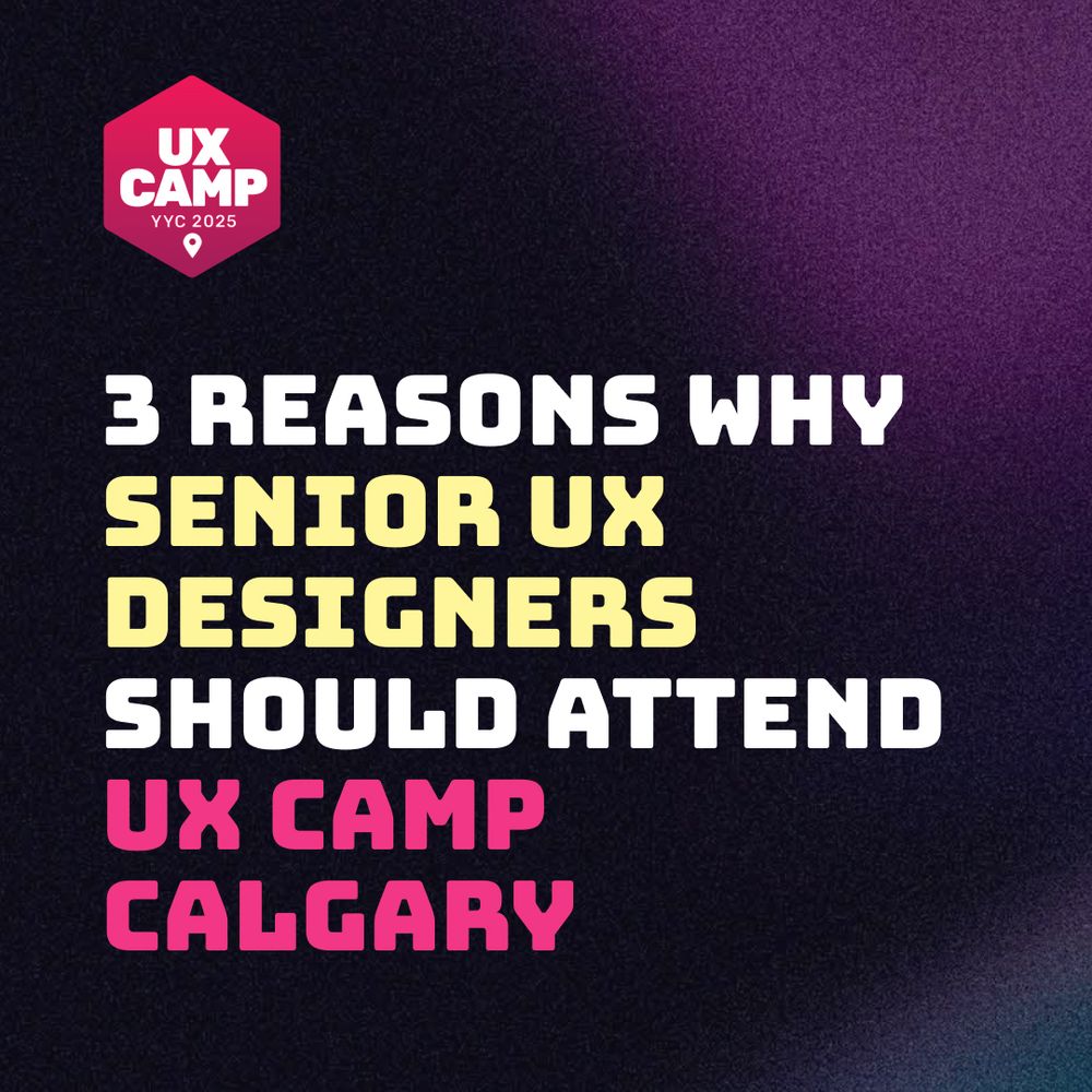 3 Reasons Why Senior UX Designers Should Attend UX Camp Calgary this March 22 at Platform Calgary.