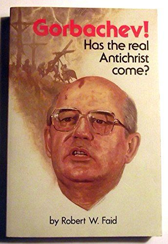 Cover of the book “Gorbachev! Has the real antichrist come?” By Robert W. Faid. 