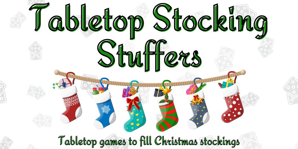 Tabletop Stocking Stuffers: Tabletop games to fill Christmas stockings