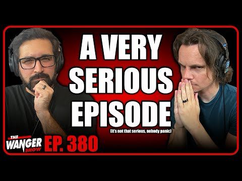 A Very SERIOUS Episode... | Wanger Show 380