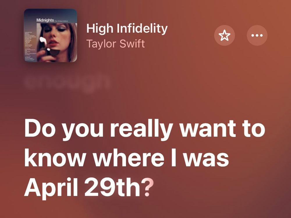 Screenshot of lyrics from high infidelity, "do u really want to know where I was April 29th?"