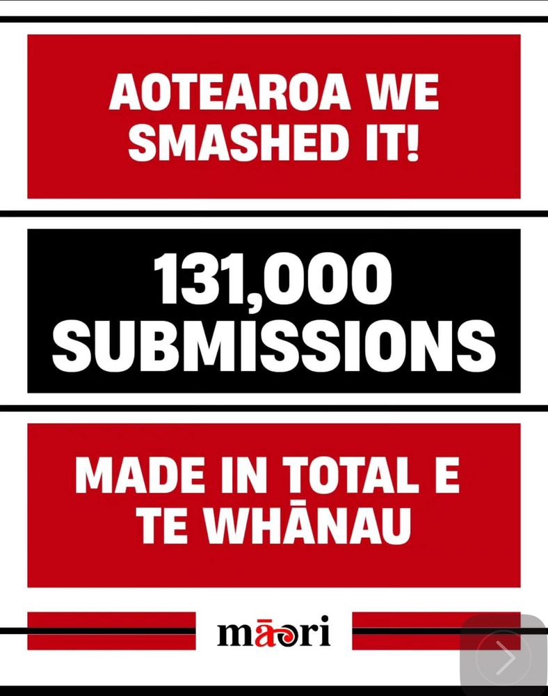 Screenshot 
Red, black, and white graphic with bold text.

Top panel (red background, white text):
“AOTEAROA WE SMASHED IT!”

Middle panel (black background, white text):
“131,000 SUBMISSIONS”

Bottom panel (red background, white text):
“MADE IN TOTAL E TE WHĀNAU”

Footer:
Māori Party logo in black and red, flanked by red and black horizontal bars.

This image celebrates the collective effort in making 131,000 submissions, attributed to the whānau of Aotearoa.
