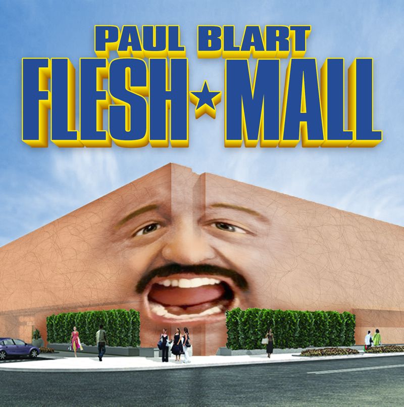 Well, it's Paul Blart Flesh*Mall