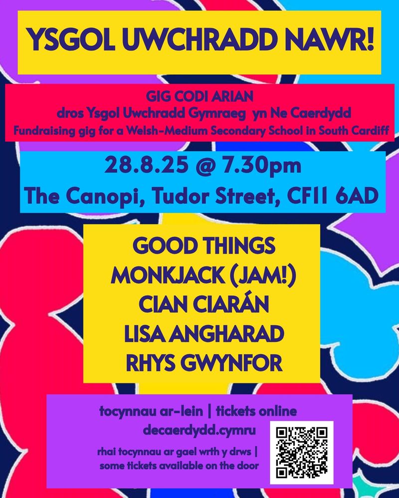 Gig codi arian
dros yr ymgyrch dros ysgol uwchradd Gymraeg yn ne Caerdydd

Fundraising gig
for the campaign for a Welsh-medium secondary school in south Cardiff

Good Things
Monkjack
Cian Ciarán
Lisa Angharad
Rhys Gwynfor

7.30pm
28.8.2025
The Canopi, Tudor Street

Tocynnau: / Tickets:

decaerdydd.cymru
Rhai tocynnau ar gael wrth y drws / Some tickets available on the door