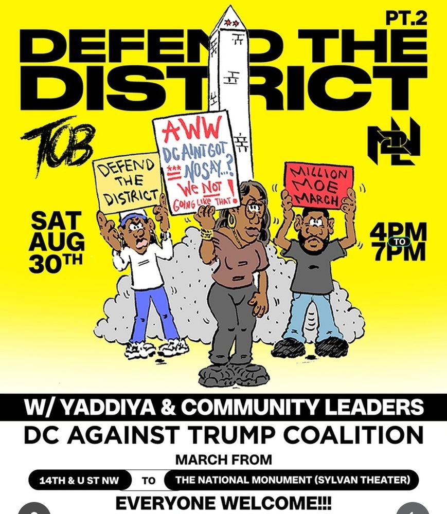 Defend the District II W/Yaddiya and community leaders March from 14th & U St NW to The National Monument (Sylvan Theater) August 30th 4-7pm EVERYONE WELCOME!!