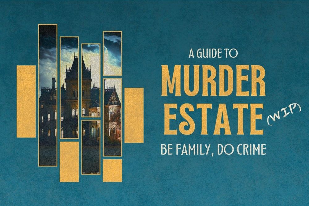 Image of a large Victorian mansion lit up at night, and text: A Guide to Murder Estate (WIP). Be family, do crime.