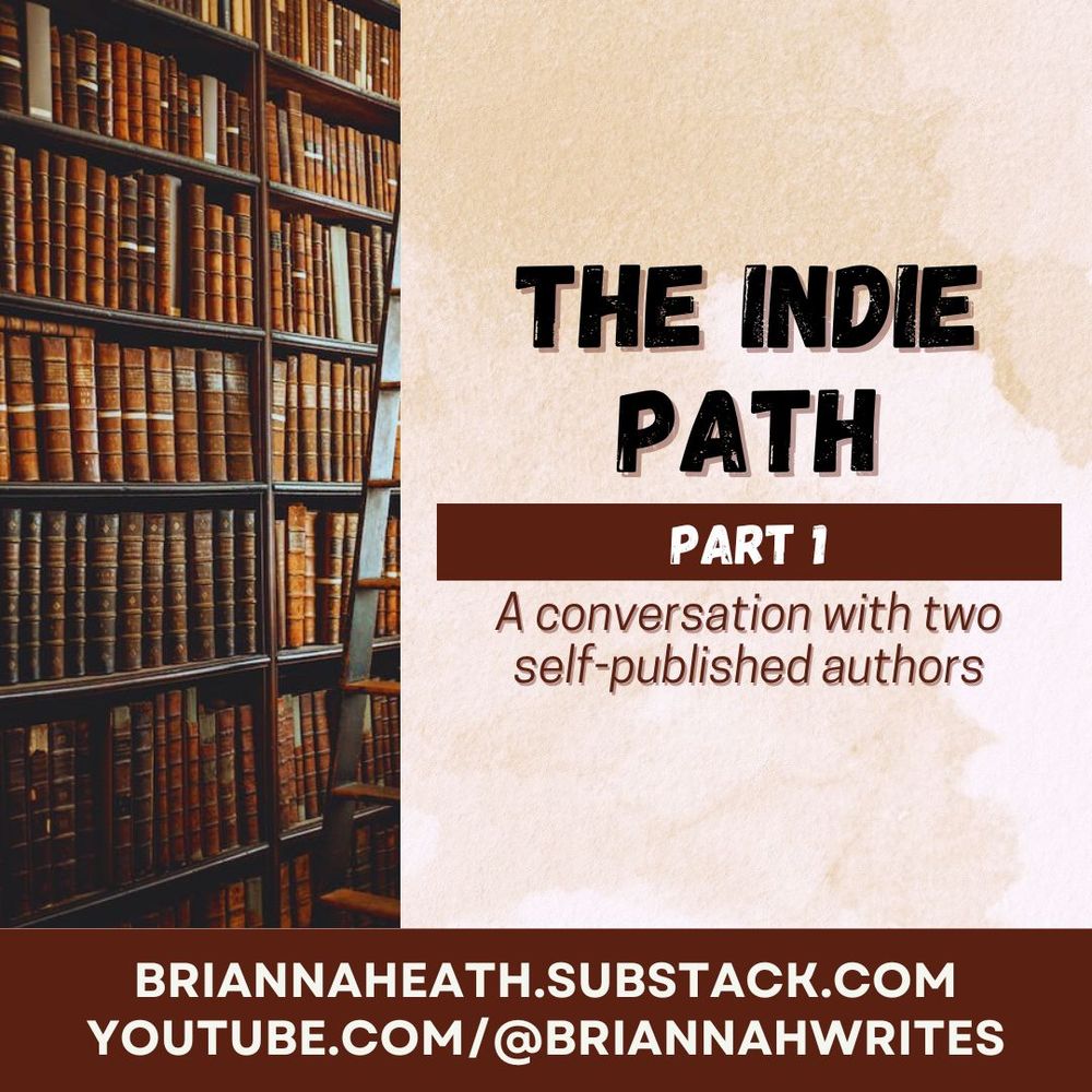 The Indie Path, Part 1: A conversation with two self-published authors. Links at the bottom: briannaheath.substack.com and youtube.com/@briannahwrites