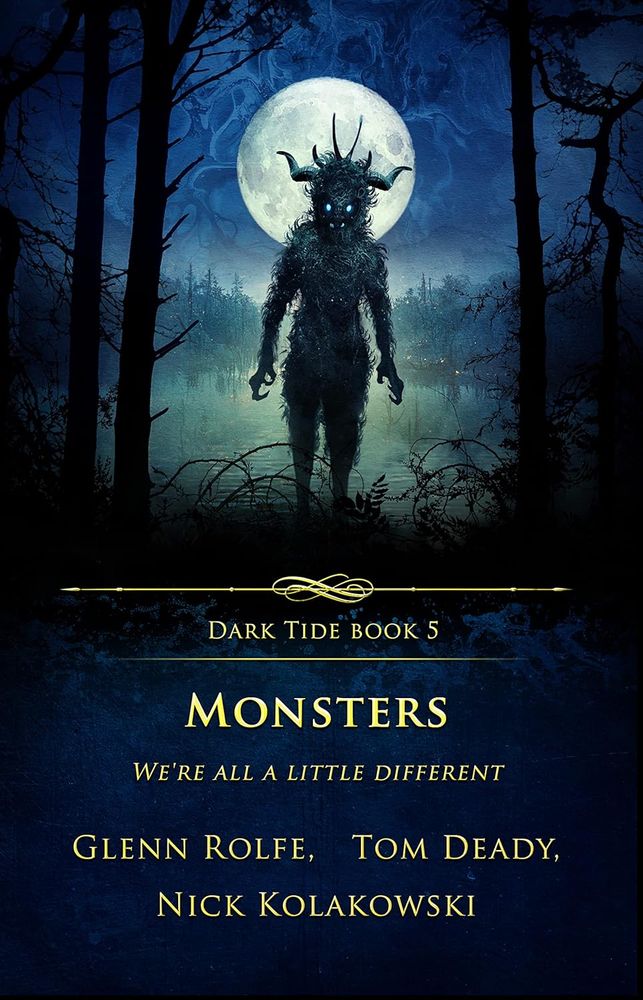 Cover for MONSTERS: WE'RE ALL A LITTLE DIFFERENT, the fifth book in Crystal Lake's Dark Tide series. The top half has a creepy ass figure back lit by a full moon. It has multiple horns growing from its head, and it has a very hairy body and glowing blue eyes. It stands at the end of a path to a river, facing you.

The bottom half contains the book title and the author names: Glenn Rolfe, Tom Deady, and Nick Kolakowski. 
