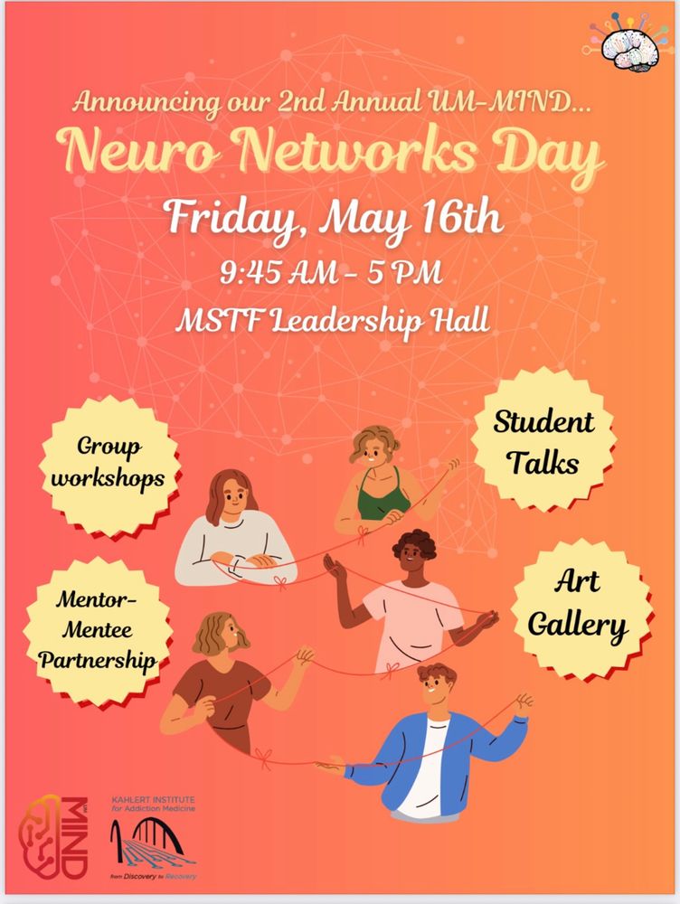 Flyer for Neuro Networks Day, stating “Announcing our 2nd Annual UM-MIND Neuro Networks Day - Friday, May 16th 9:45am-5pm MSTF Leadership Hall - group workshops, student talks, mentor mentee partnership, art gallery