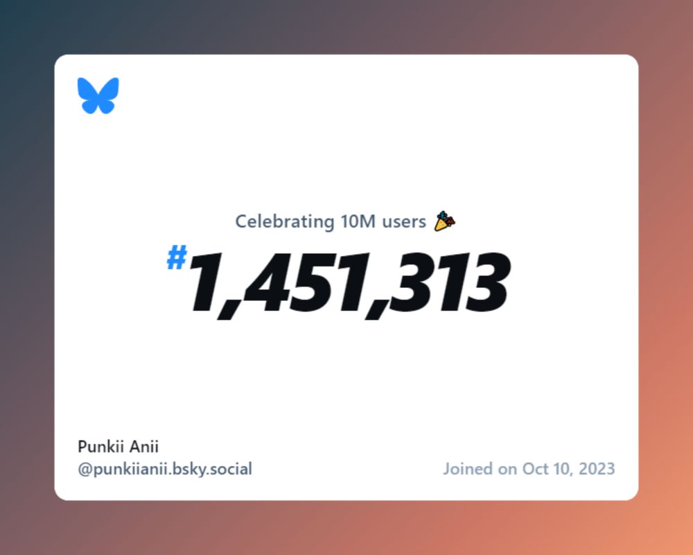 A virtual certificate with text "Celebrating 10M users on Bluesky, #1,451,313, Punkii Anii ‪@punkiianii.bsky.social‬, joined on Oct 10, 2023"