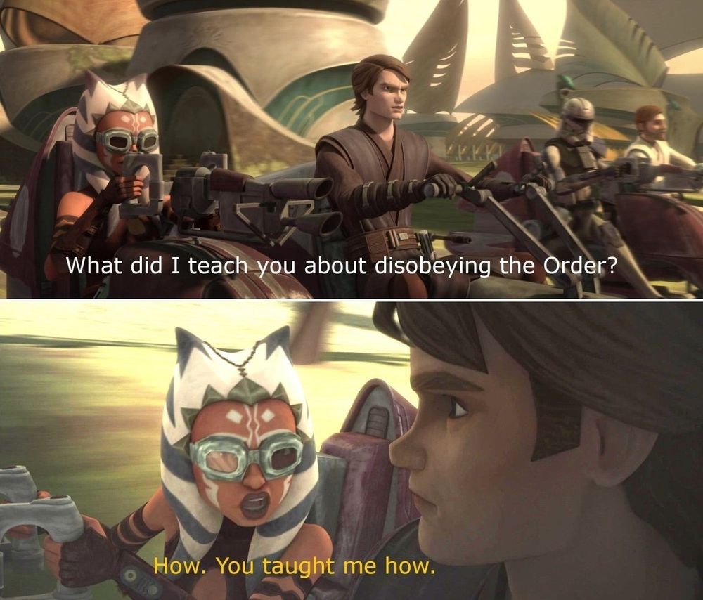 A young Ahsoka tano and Anakin Skywalker are on swoop bikes. Anakin asks in the top panel, "what did I teach you about disobeying the (Jedi) Order?"

Ahsoka (wearing large reflective goggles) angrily responds to a foreground closeup Anakin, "How. You taught me how."