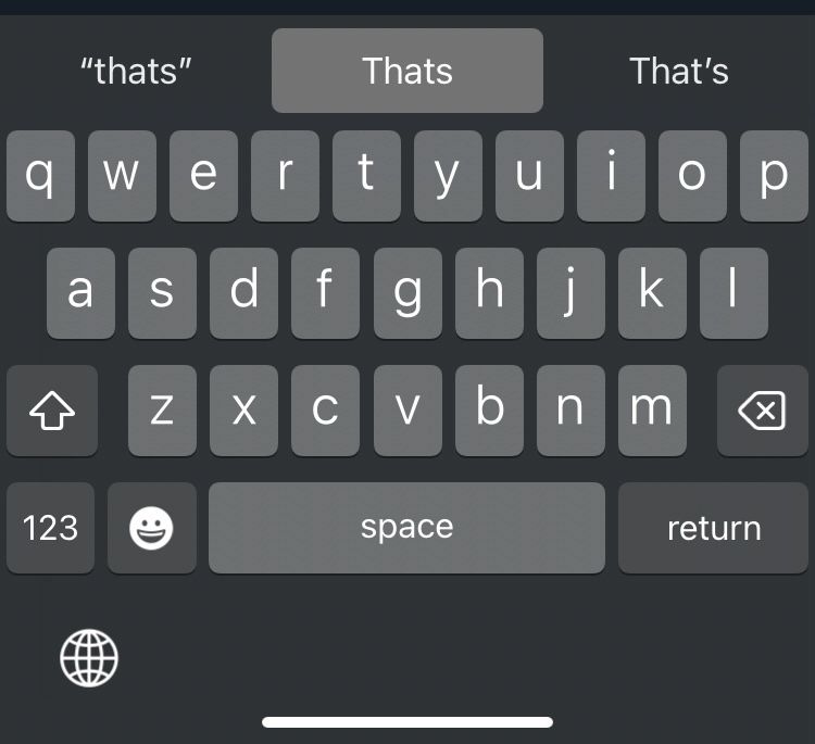 Alt text: Screenshot of an iPhone with the autocorrect suggestions for my having typed “thats” without an apostrophe. First it suggests “Thats” capitalized like a proper noun and without the apostrophe. Next it suggests the proper spelling, with the apostrophe, but still capitalized despite being in the middle of a sentence.