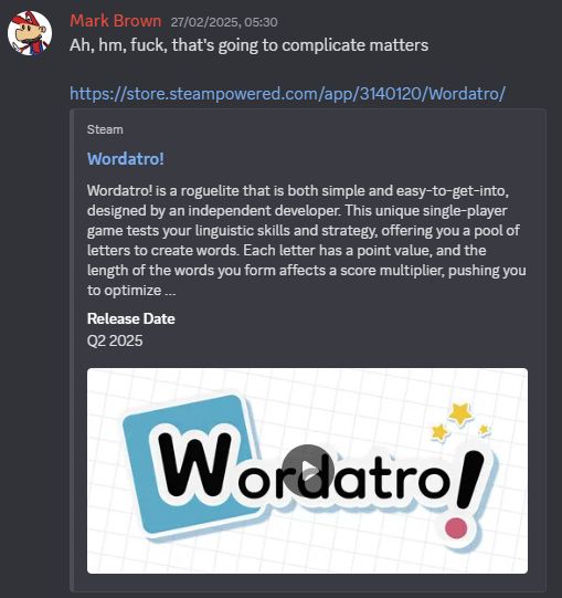 Discord message by Mark Brown: "Ah, hm, fuck, that's going to complicate matters", and a link to Wordatro! on Steam