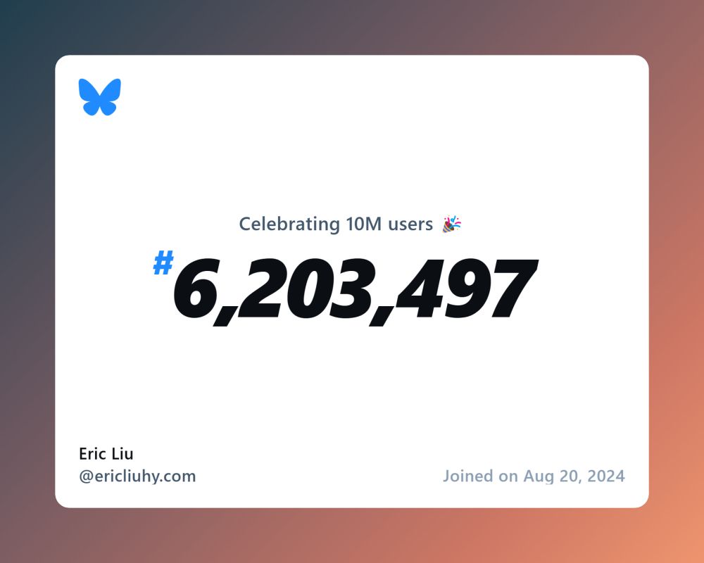 A virtual certificate with text "Celebrating 10M users on Bluesky, #6,203,497, Eric Liu ‪@ericliuhy.com‬, joined on Aug 20, 2024"