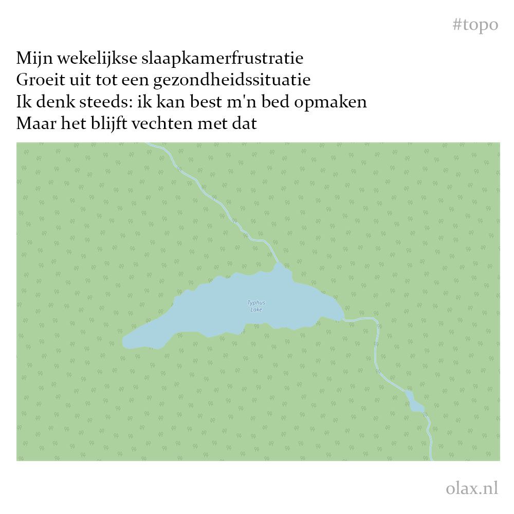 Mijn wekelijkse slaapkamerfrustratie Groeit uit tot een gezondheidssituatie Ik denk steeds: ik kan best m'n bed opmaken Maar het blijft vechten met dat [screenshot van een landkaart met in het midden een meer dat Typhus Lake heet]