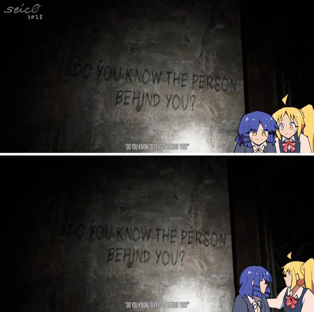 a two-panel comic of ryo yamada and nijika from bocchi the rock!

they're playing some kind of horror game, the text says "do you know the person behind you?"

ryo and nijika then proceed to look behind their backs