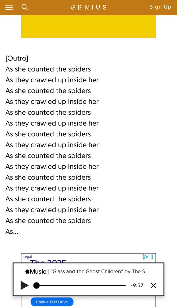 [Outro]
As she counted the spiders
As they crawled up inside her
As she counted the spiders
As they crawled up inside her
As she counted the spiders
As they crawled up inside her
As she counted the spiders
As they crawled up inside her
As she counted the spiders
As they crawled up inside her
As she counted the spiders
As they crawled up inside her
As she counted the spiders
As they crawled up inside her
As she counted the spiders
As...