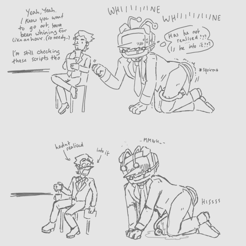 I dont want to alt text this im embarrassed. its a picture of spamton sitting at a table while tenna is wearing dog ears, a dog bone gag, and a collar, and is on all fours whining at him. hes got his legs pressed together and is squirming. the dialogue is spamton: "yeah yeah i know you want to go out you've been whining for like an hour, so needy. im still checking these scripts though" tenna : (thinking) "has he not realised?? ... is he into it??" 
in the second picture tenna is looking down and blushing having pissed himself. spamton is wide eyed and also blushing. the text is two notes pointing at spamton saying "hadn't realised" and "into it". a note from me: if your text reader made you listen to all this im very sorry