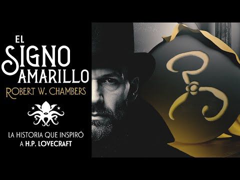 "El Signo Amarillo" de Robert W. Chambers  | El relato del Rey de Amarillo que inspiró a Lovecraft