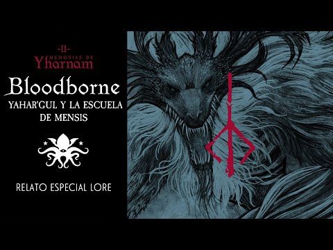 Bloodborne: "Yahar'gul y la Escuela de Mensis" • Memorias de Yharnam (II) | Relato Lore