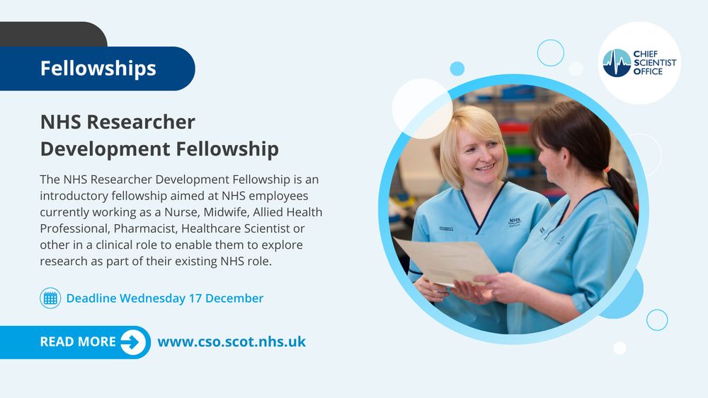 Promotional banner for NHS Researcher Development Fellowship by Chief Scientist Office, featuring two healthcare professionals smiling and conversing, with details about the fellowship and a deadline posted as 17 December. Additional link to read more at www.cso.scot.nhs.uk. Text reads: "The NHS Researcher Development Fellowship is an introductory fellowship aimed at NHS employees currently working as a Nurse, Midwife, Allied Health Professional, Pharmacist, Healthcare Scientist or other in a clinical role to enable them to explore research as part of their existing NHS role."