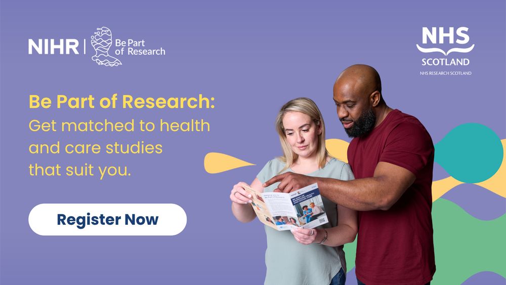 Promotional image featuring a man and a woman, in a grey and red top respectfully, looking at a brochure about health and care studies. They are surrounded by colorful abstract shapes. Logos of NIHR and NHS Research Scotland are displayed with a call to action, 'Be Part of Research: Get matched to health and care studies that suit you. Register Now.'