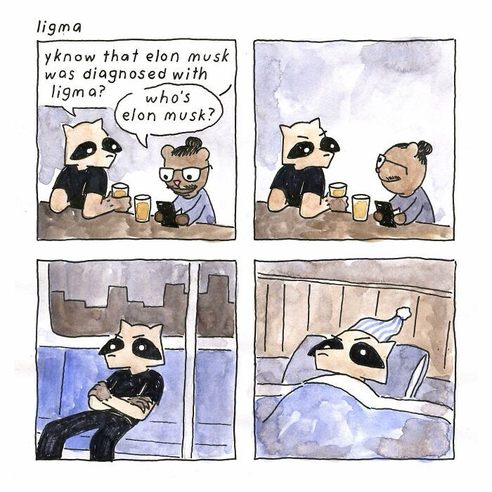 imagem de 4 quadrinhos. no primeiro um cara (meio desenhado como bicho) pergunta pra outro "yknow that elon musk was diagnosed with ligma?" o outro responde "who's elon musk?". os 3 outros quadrinhos são do primeiro cara encarando o vazio 
