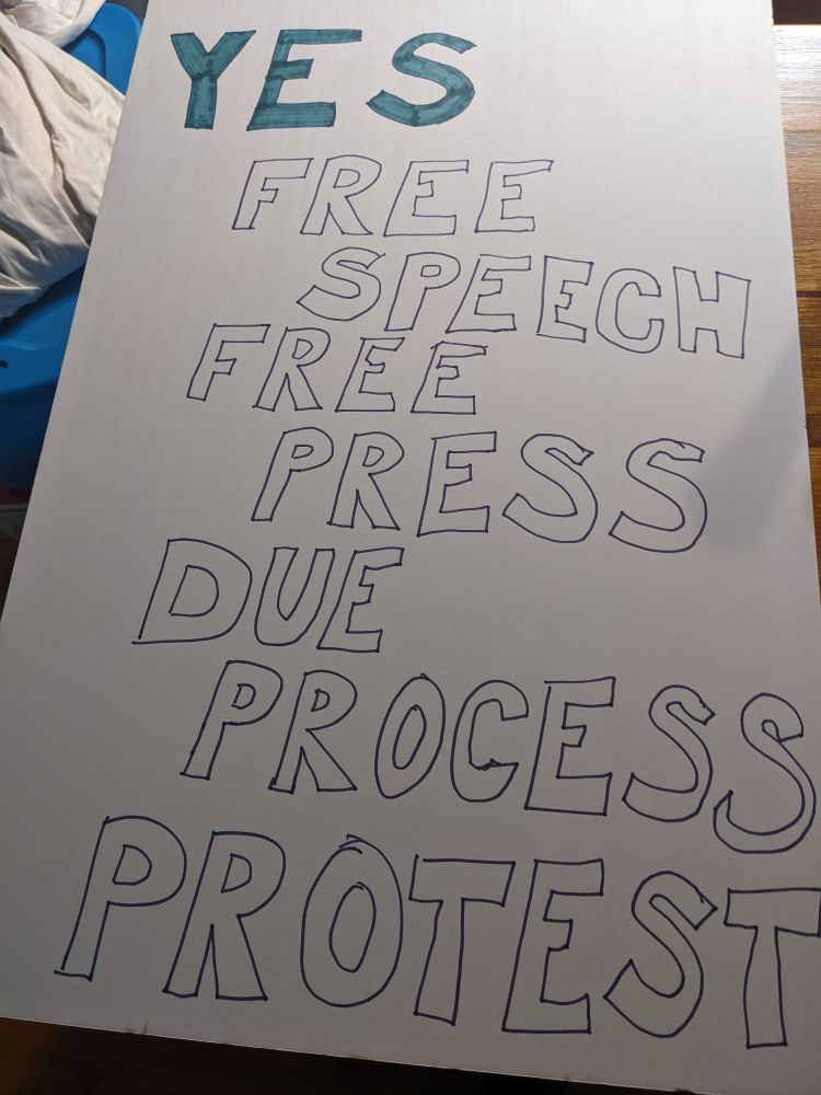 Poster board saying YES (in green)
Free Speech
Free Press
Due Process 
Protest 