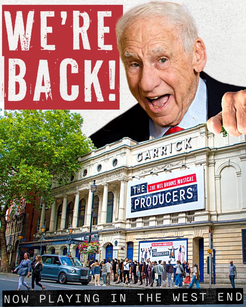 A promotional image showing Mel Brooks and The Garrick theatre in London with the text “We’re back! The Mel Brooks Musical The Producers now playing in the West End”