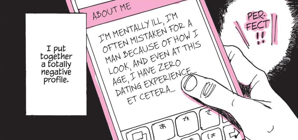 "I'm mentally ill, I'm often mistaken for a man because of how I look, and even at this age, I have zero dating experience, et cetera." "I put together a totally negative profile."