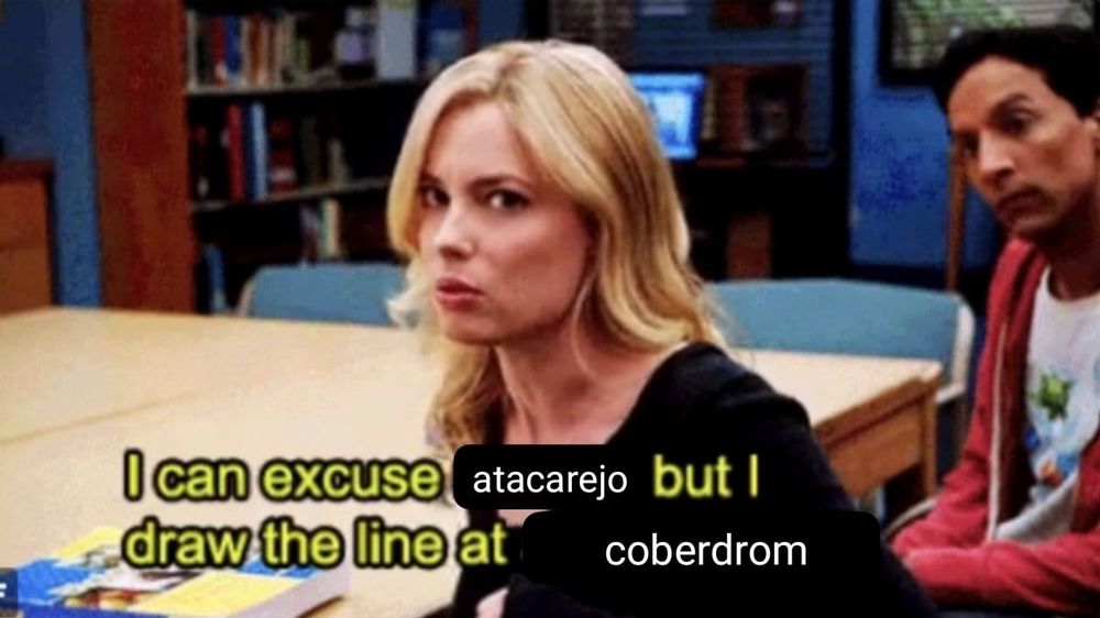 Meme de Community com uma fala da Britta, uma frase em inglês, com algumas palavras substituídas por (supostamente) português: I can excuse atacarejo, but I draw the line at coberdrom.