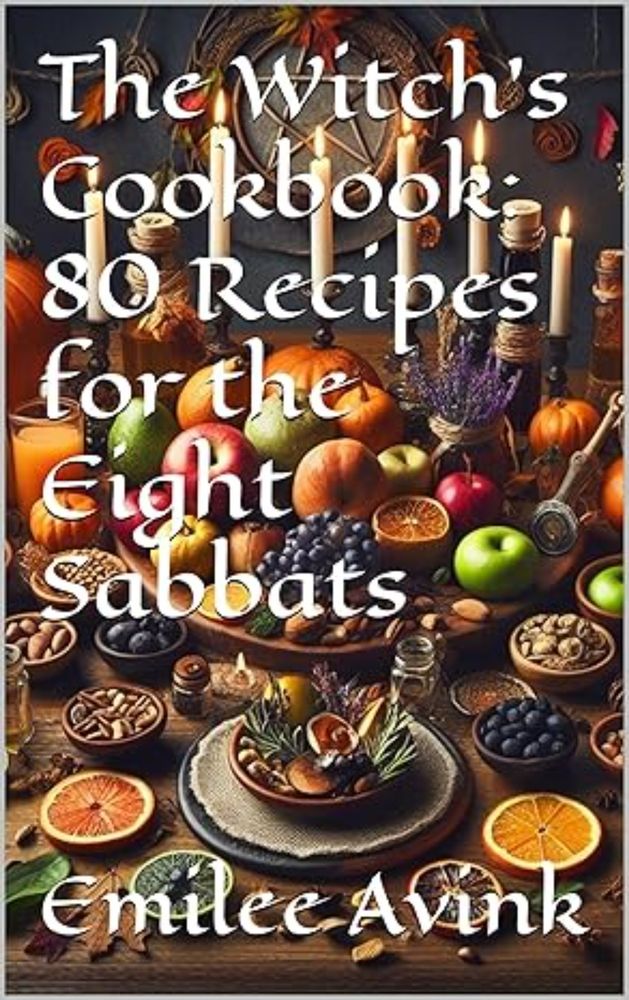 Amazon.com: The Witch's Cookbook: 80 Recipes for the Eight Sabbats eBook : Avink, Emilee: Books