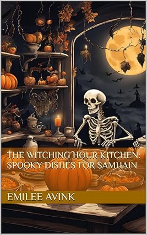 Amazon.com: The Witching Hour Kitchen: Spooky Dishes for Samhain eBook : Avink, Emilee: Books