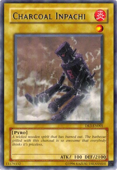 Charcoal Inpachi from Yugioh 100 ATK 2100 DEF 1 Star monster 
A wicked wooden spirit that has burned out. The barbecue grilled with this charcoal is so awesome that everybody thinks it's priceless.