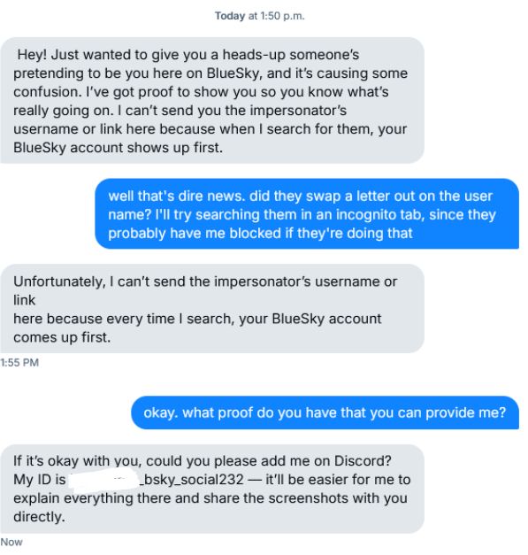 A screenshot showing a script from a scammer telling me that someone is impersonating me and that they have proof they can't send me here. When I ask for more details, they try to get me to add them on discord.