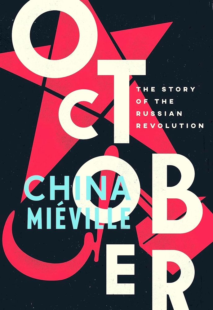 Cover of China Miéville's nonfiction book "October: The Story of the Russian Revolution"