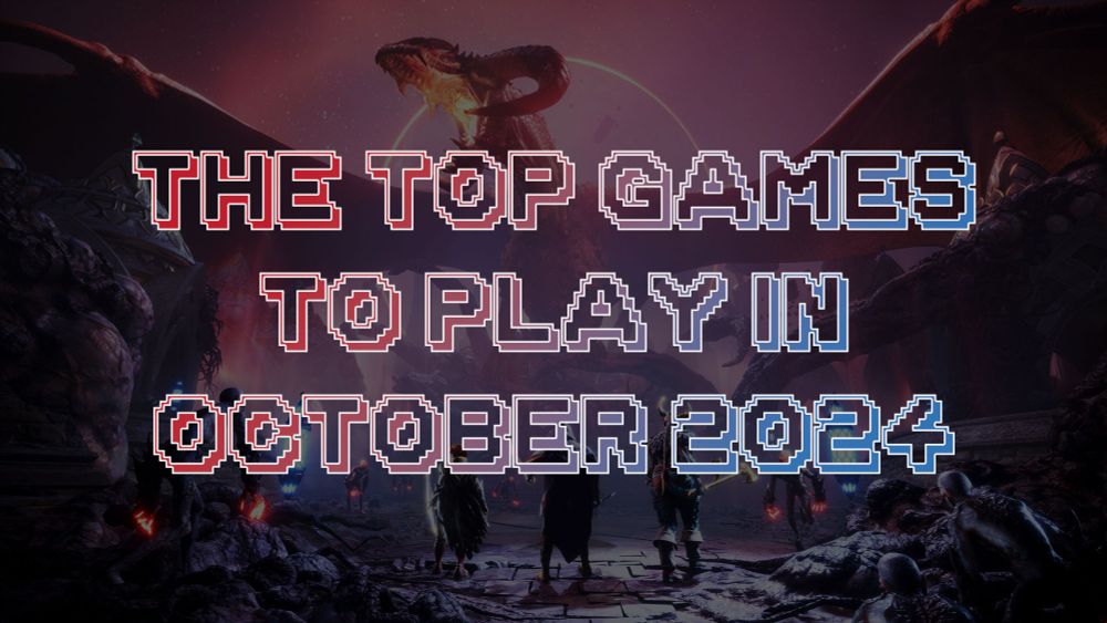 The Top Games to Play in October 2024 - FullCleared