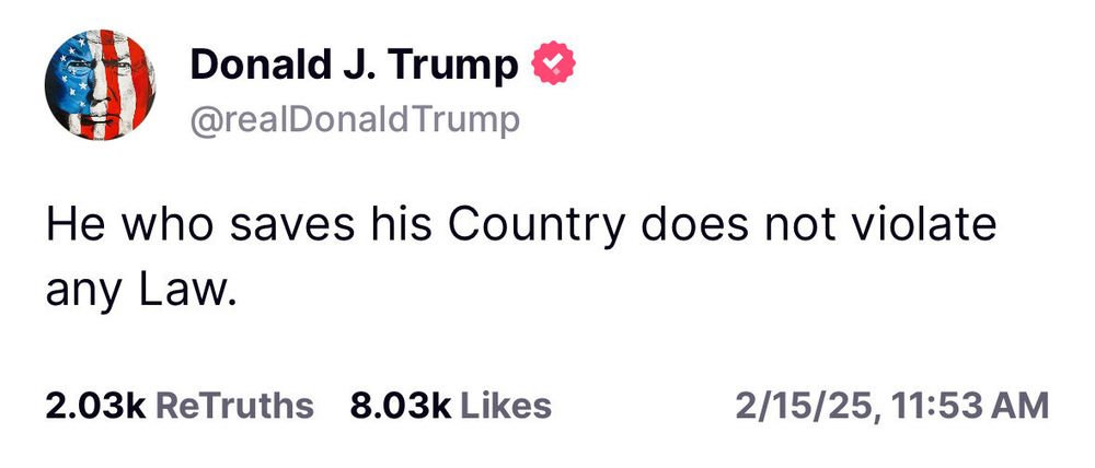 “He who saves his Country does not violate the Law.” - Donold Trump 
