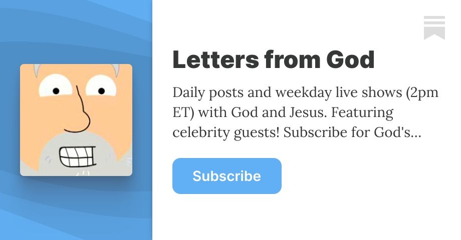 Daily posts and weekday live shows (2pm ET) with God and Jesus. Featuring celebrity guests! Subscribe for God's commentary on politics, religion, and the ongoing apocalypse. All paid support is deeply...