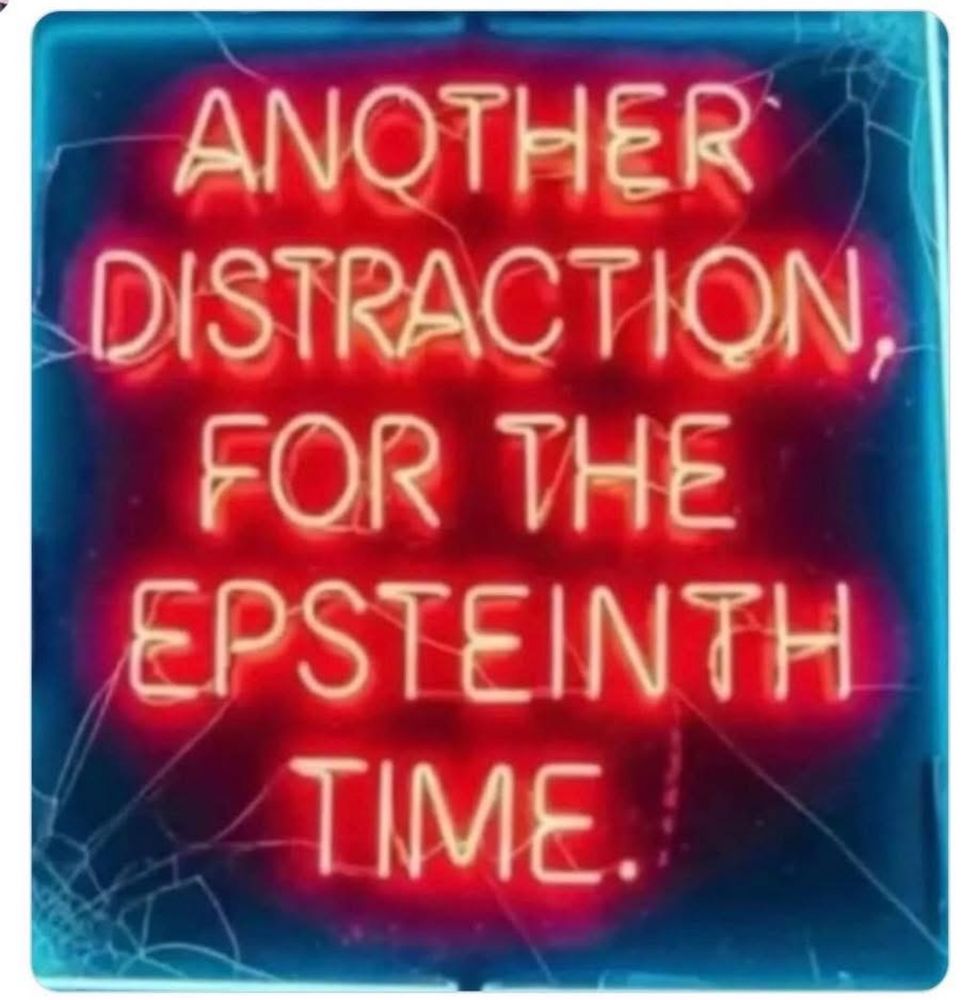 Another distraction, for the Epsteinth time.