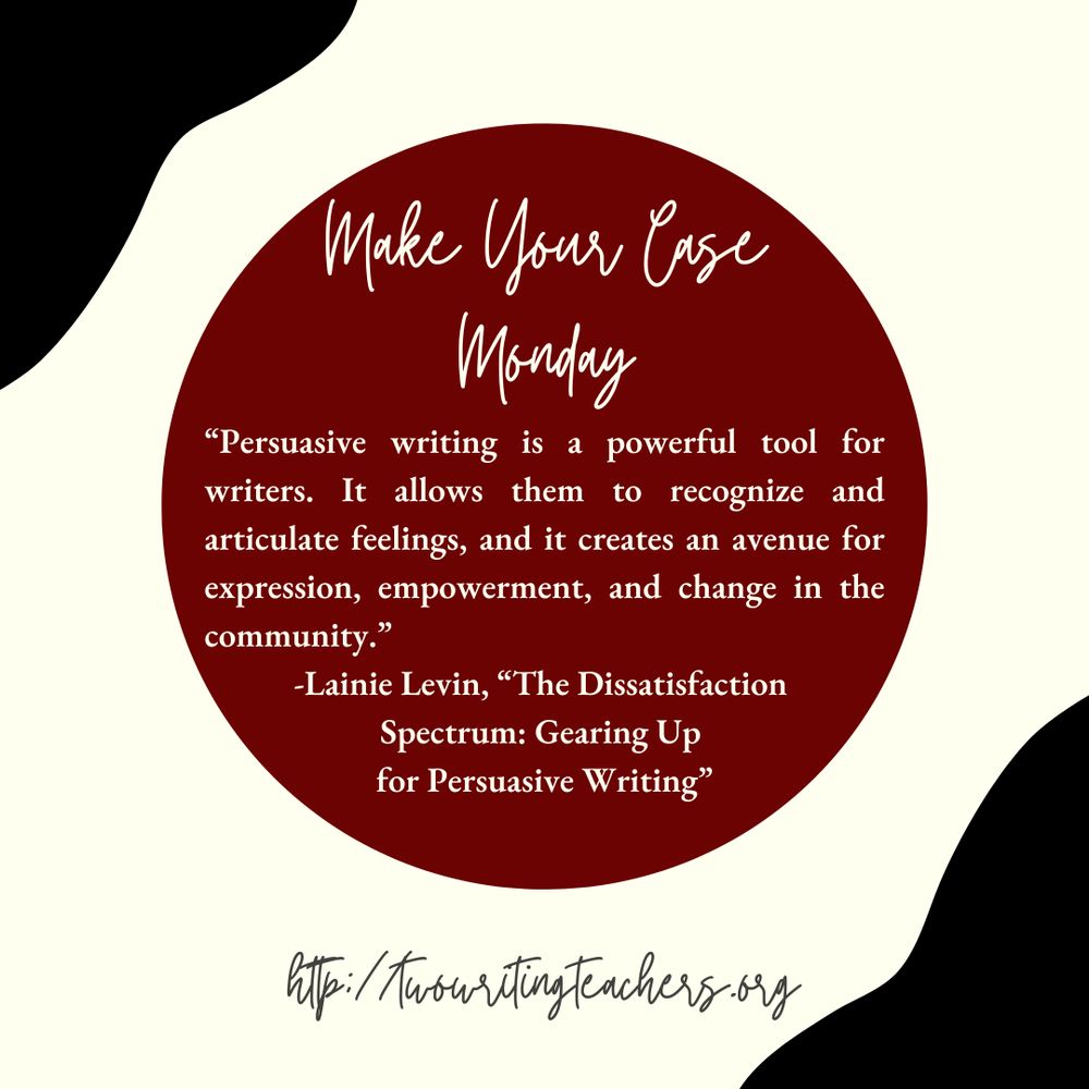 Make Your Case Monday Promo Image - Two Writing Teachers
Cream text on a deep red circle.